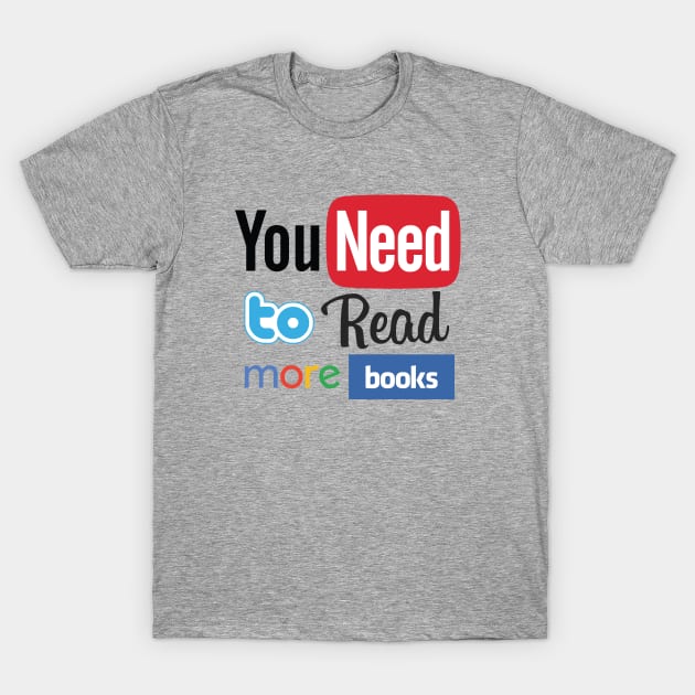 You need to read more books T-Shirt by drugsdesign
